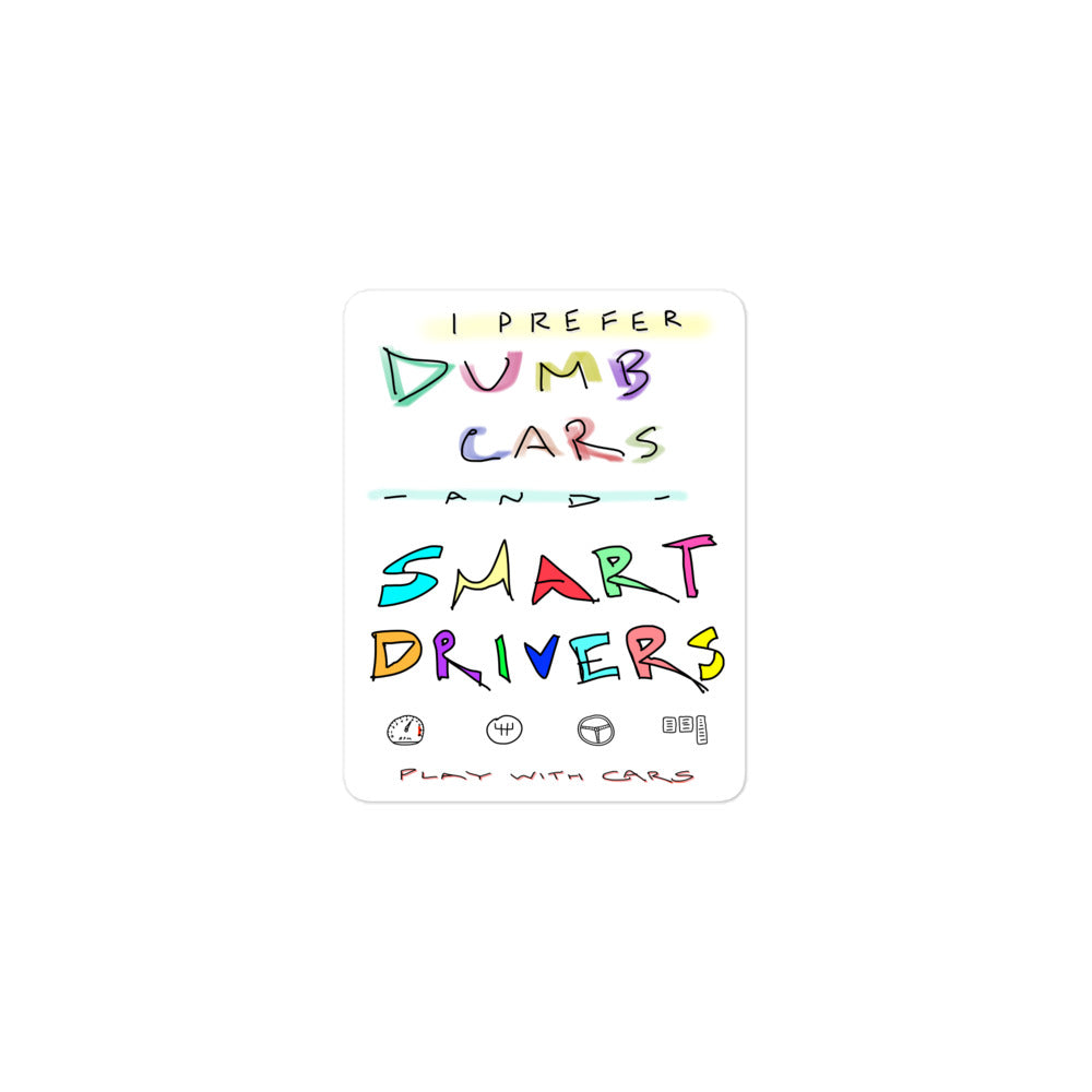Prefer Dumb Cars and Smart Drivers - Sticker (white)