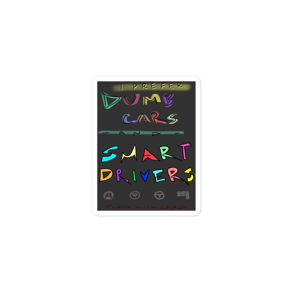 Prefer Dumb Cars & Smart Drivers - Sticker
