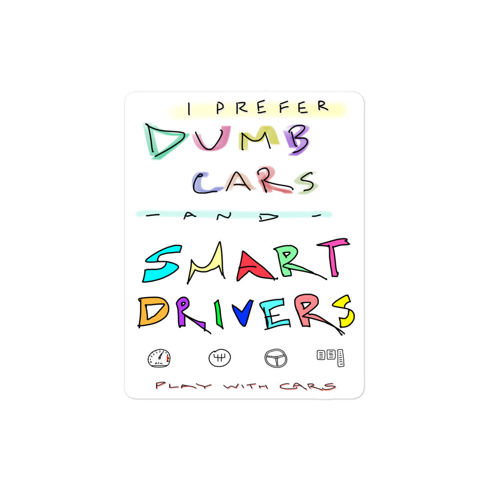 Prefer Dumb Cars and Smart Drivers - Sticker (white)