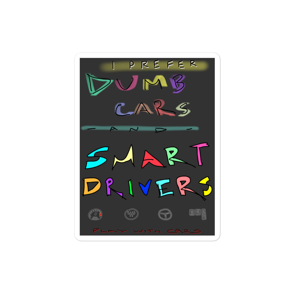 Prefer Dumb Cars & Smart Drivers - Sticker