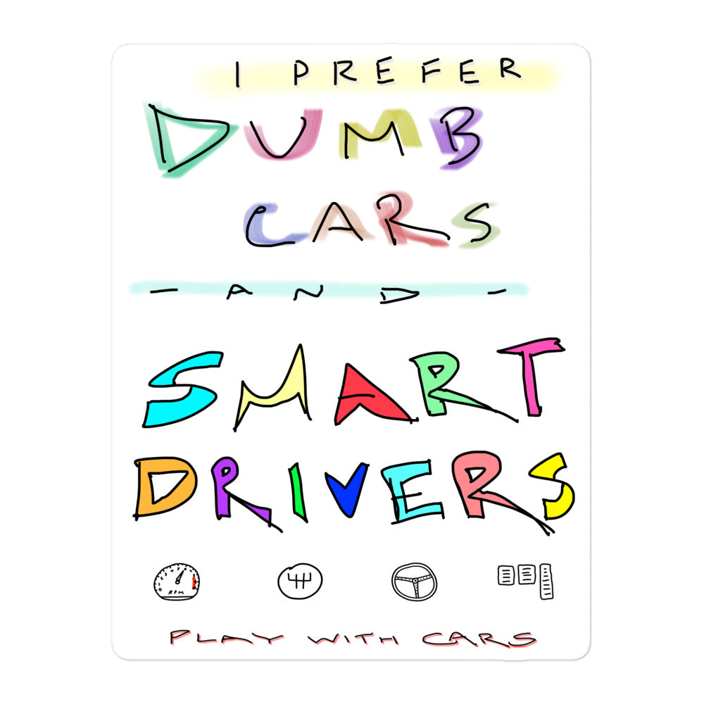 Prefer Dumb Cars and Smart Drivers - Sticker (white)