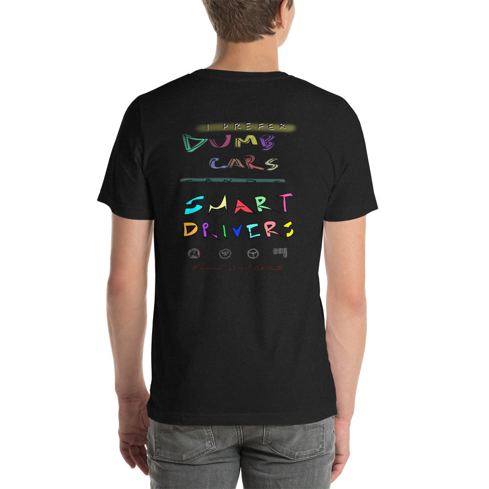Prefer Dumb Cars & Smart Drivers - Unisex T-shirt