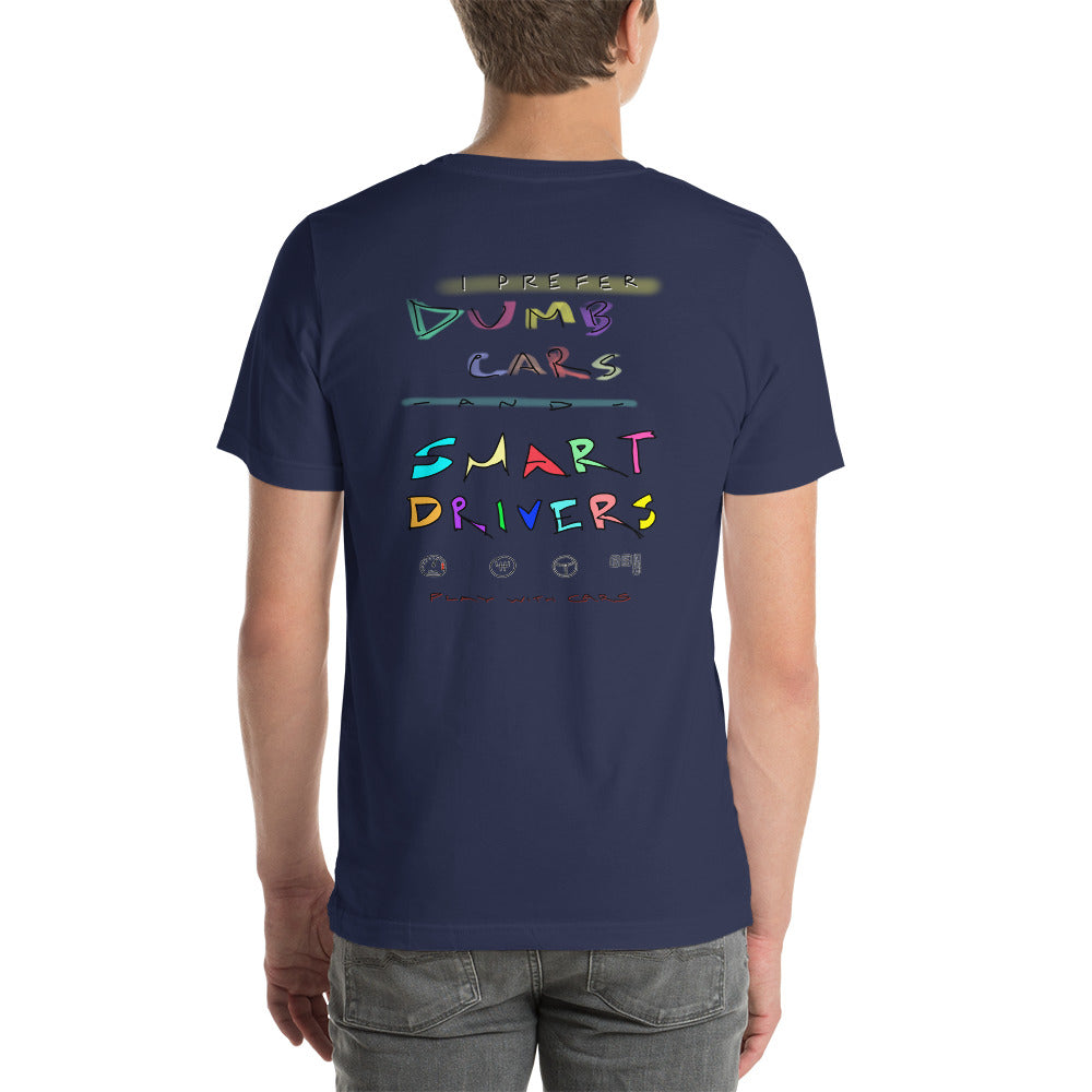 Prefer Dumb Cars & Smart Drivers - Unisex T-shirt