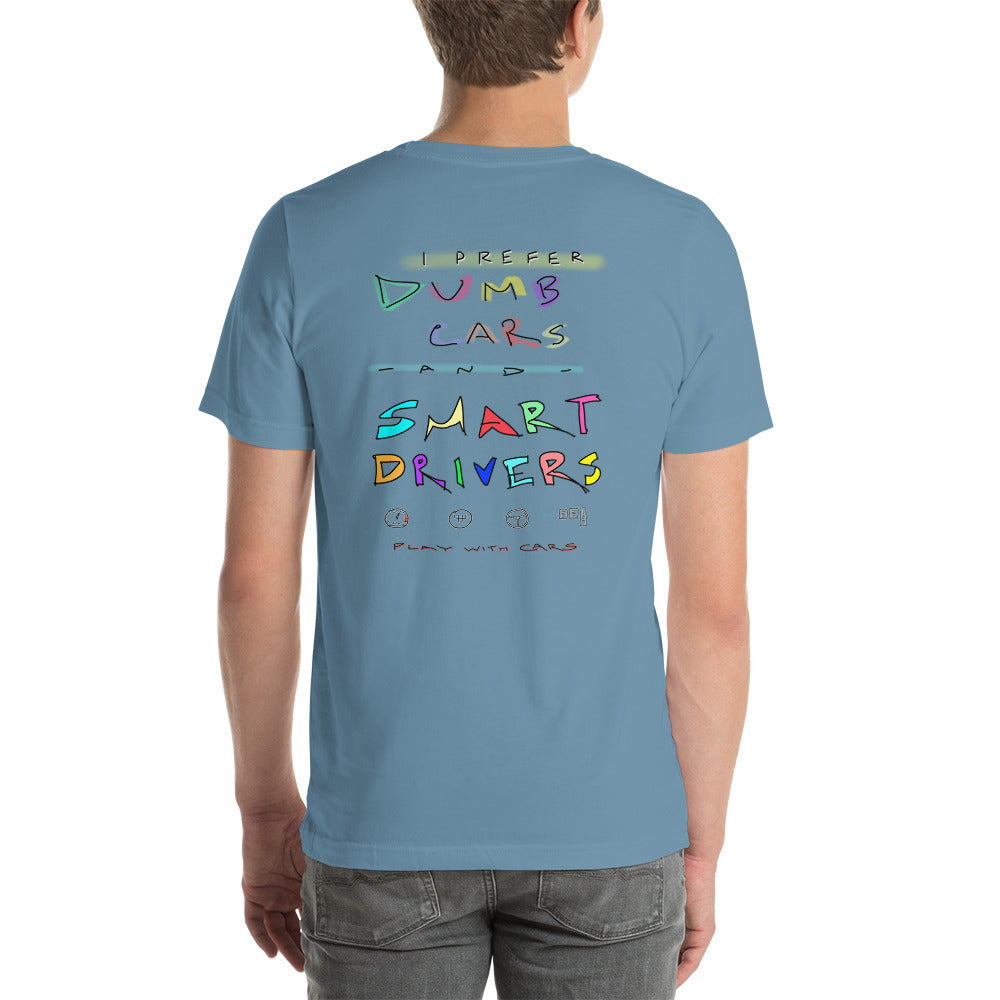 Prefer Dumb Cars & Smart Drivers - Unisex T-shirt