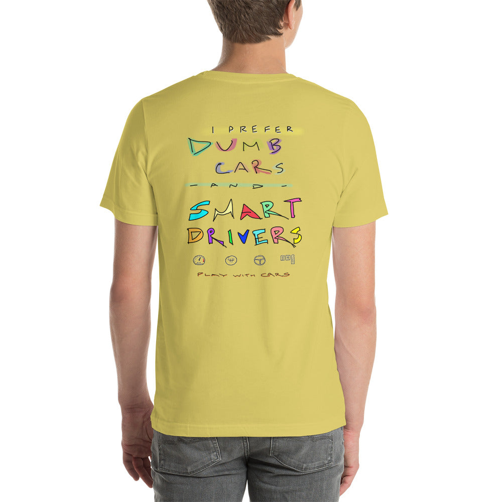 Prefer Dumb Cars & Smart Drivers - Unisex T-shirt