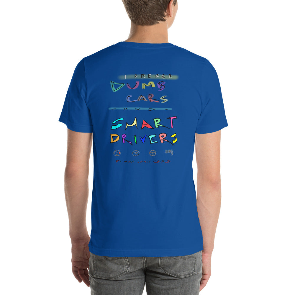Prefer Dumb Cars & Smart Drivers - Unisex T-shirt