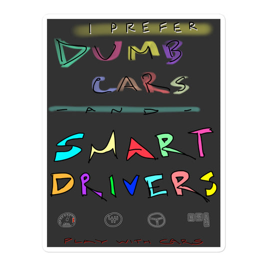 Prefer Dumb Cars & Smart Drivers - Sticker