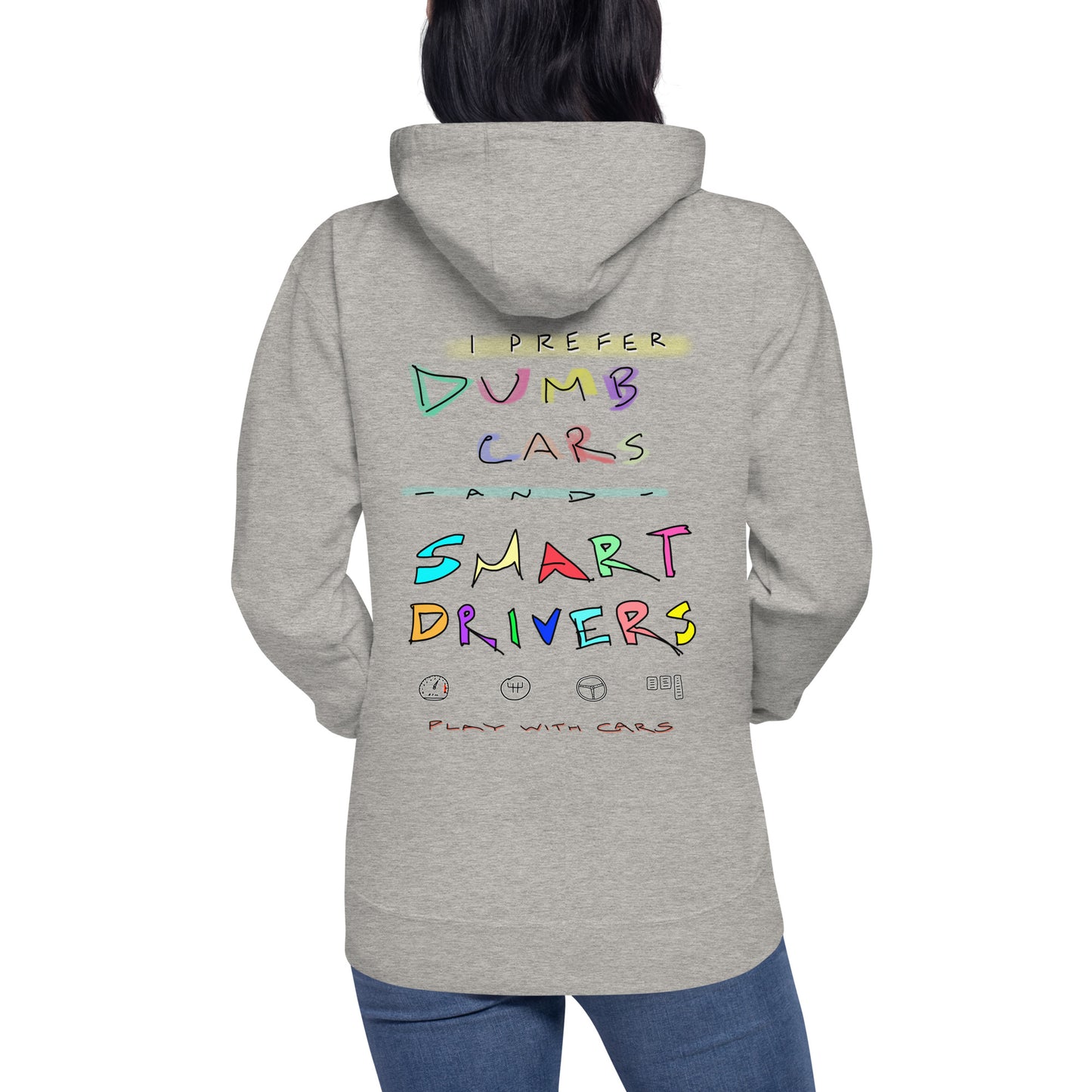 Prefer Dumb Cars & Smart Drivers - Unisex Hoodie