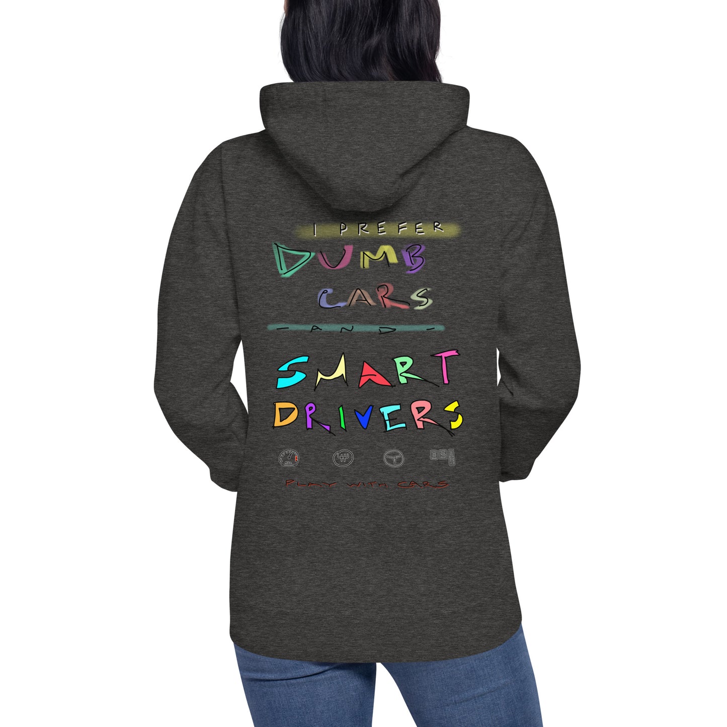 Prefer Dumb Cars & Smart Drivers - Unisex Hoodie