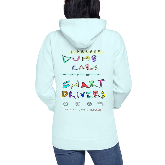 Prefer Dumb Cars & Smart Drivers - Unisex Hoodie